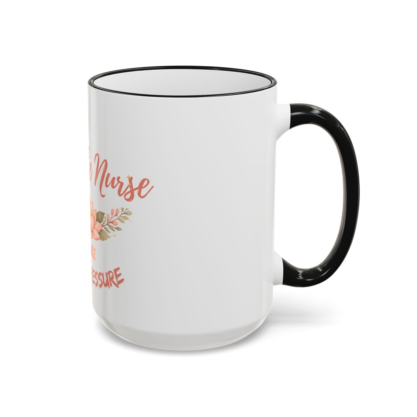 Delicate Nurse Mug – "Peace Over Pressure" Floral Accent Rim & Handle Coffee Cup (11oz/15oz)