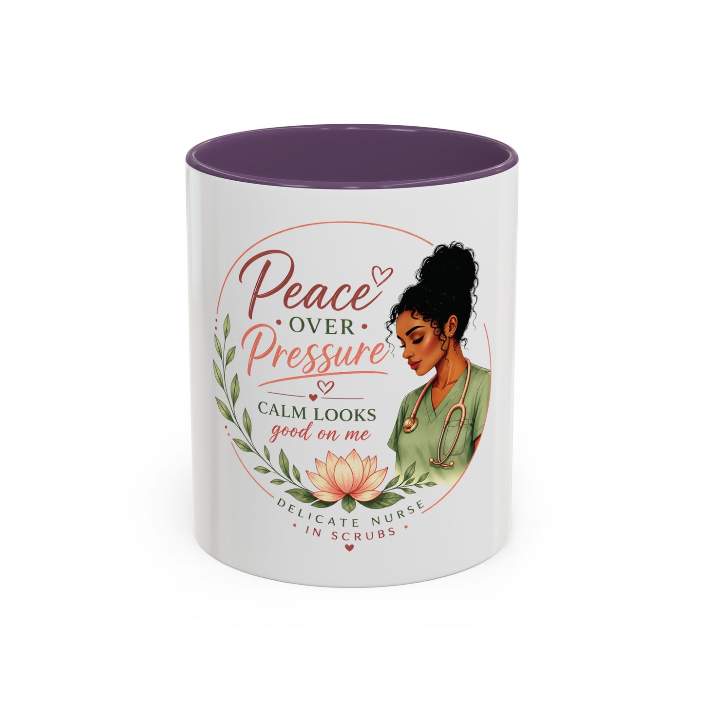Peace Over Pressure Nurse Coffee Mug  "Calm Looks Good on Me" Accent Mug