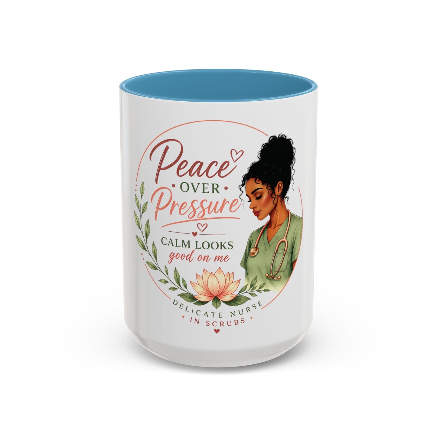Peace Over Pressure Nurse Coffee Mug  "Calm Looks Good on Me" Accent Mug