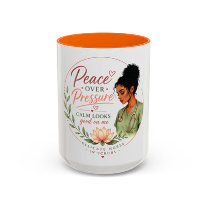 Peace Over Pressure Nurse Coffee Mug  "Calm Looks Good on Me" Accent Mug