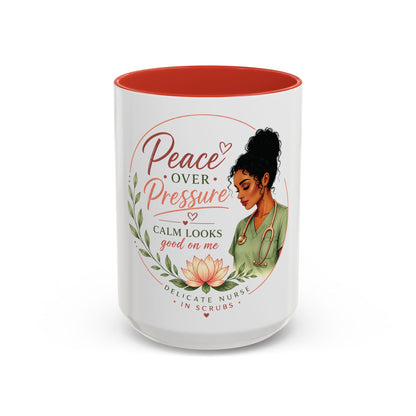 Peace Over Pressure Nurse Coffee Mug  "Calm Looks Good on Me" Accent Mug