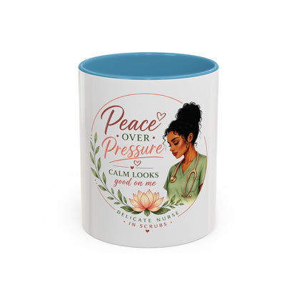 Peace Over Pressure Nurse Coffee Mug  "Calm Looks Good on Me" Accent Mug