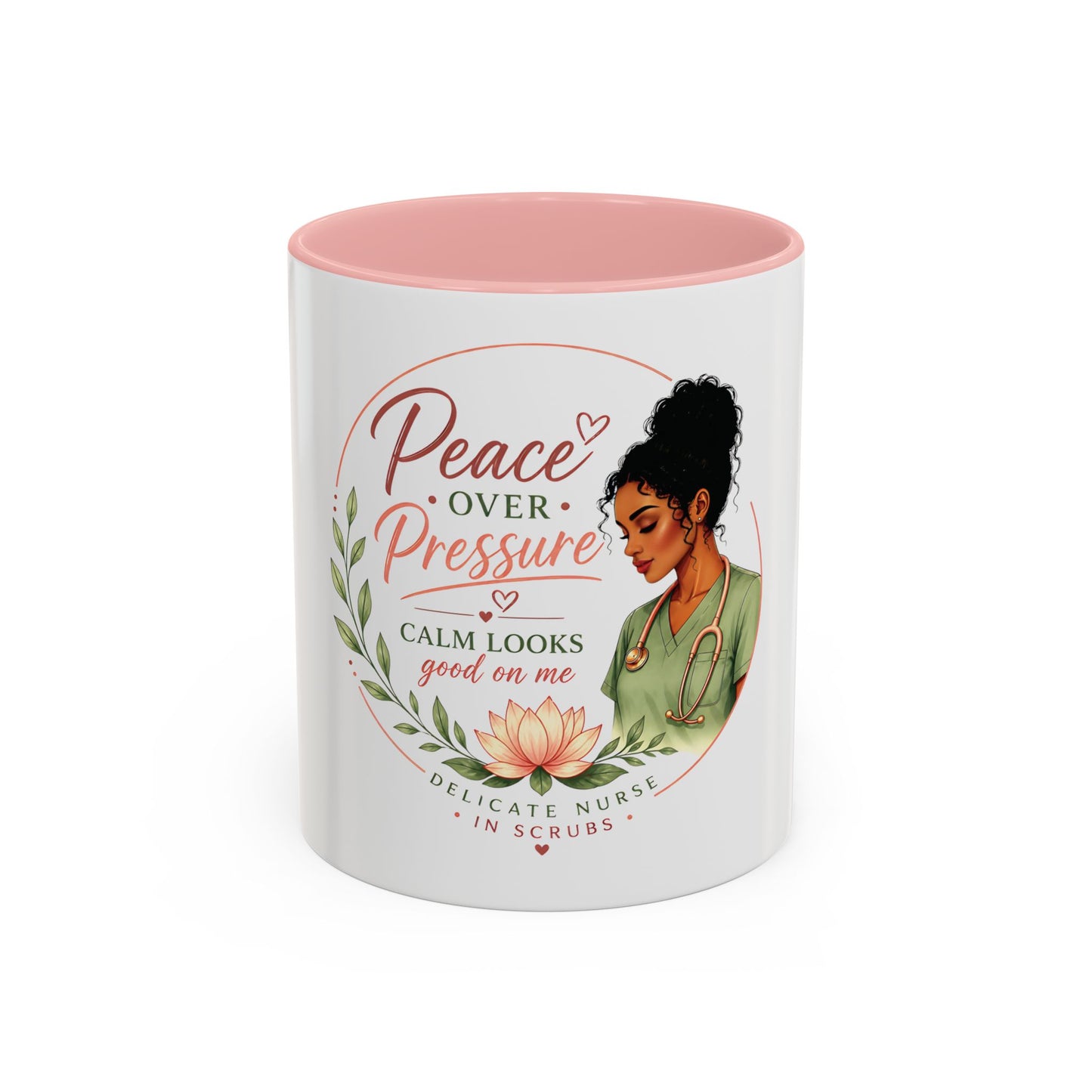 Peace Over Pressure Nurse Coffee Mug  "Calm Looks Good on Me" Accent Mug