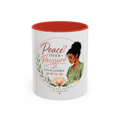 Peace Over Pressure Nurse Coffee Mug  "Calm Looks Good on Me" Accent Mug