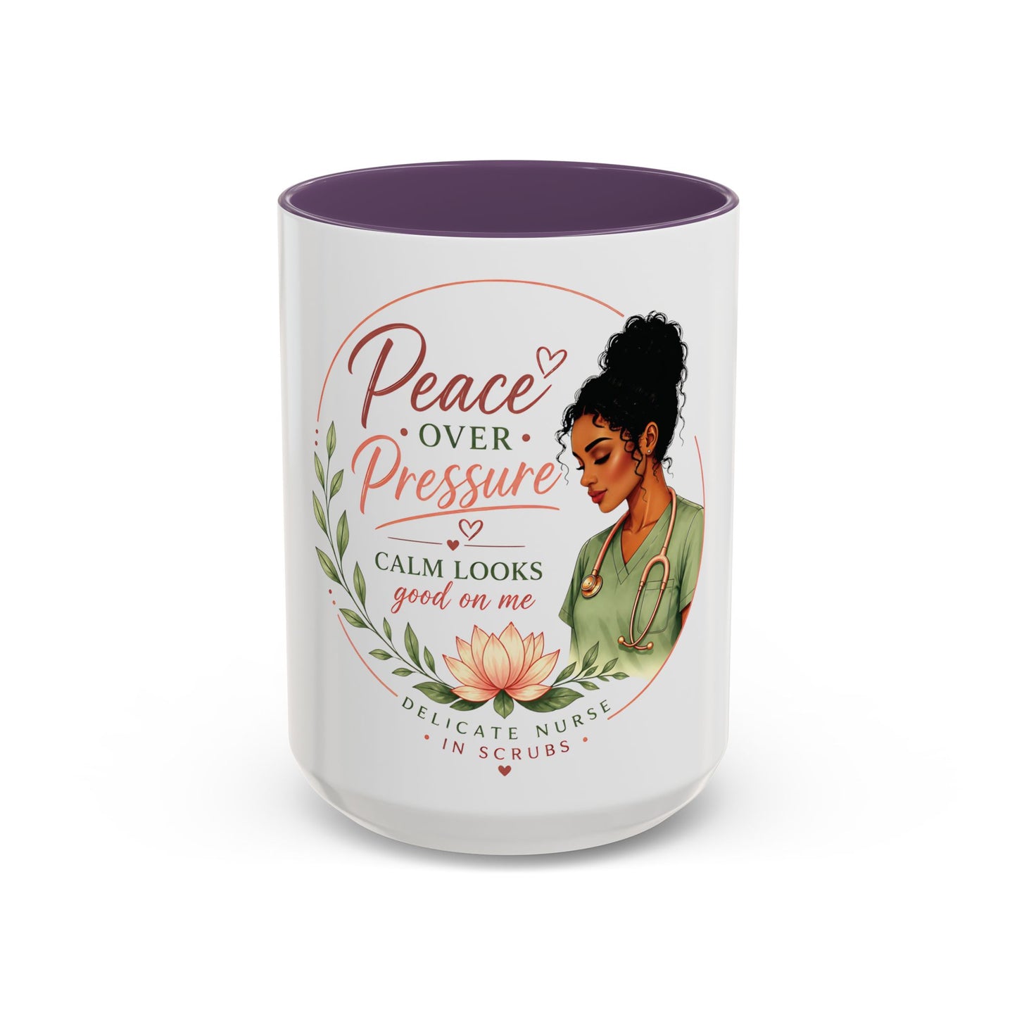 Peace Over Pressure Nurse Coffee Mug  "Calm Looks Good on Me" Accent Mug