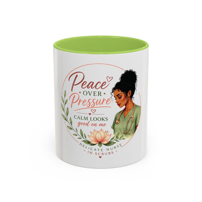 Peace Over Pressure Nurse Coffee Mug  "Calm Looks Good on Me" Accent Mug