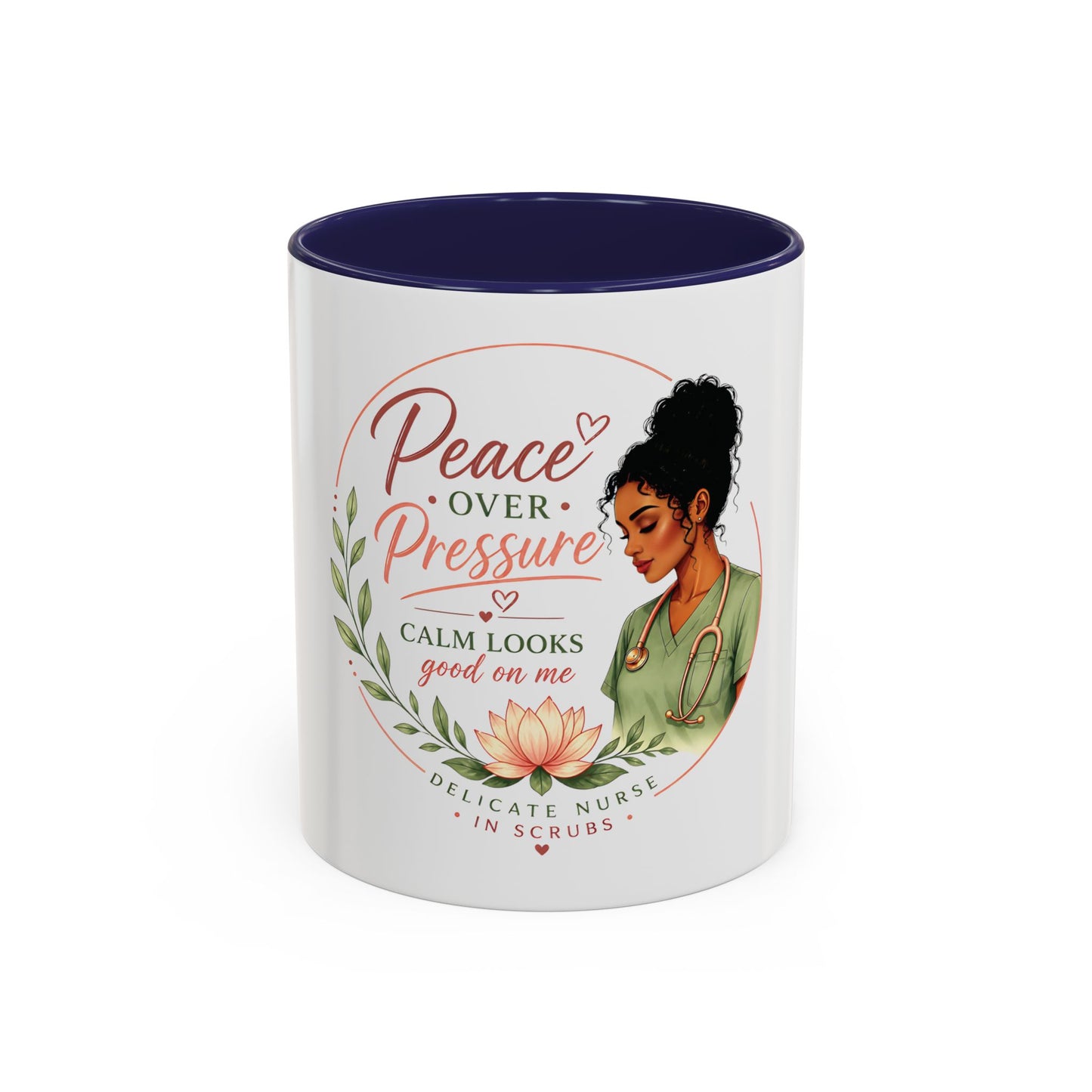 Peace Over Pressure Nurse Coffee Mug  "Calm Looks Good on Me" Accent Mug