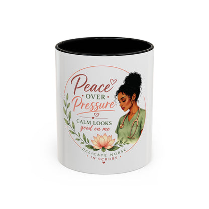 Peace Over Pressure Nurse Coffee Mug  "Calm Looks Good on Me" Accent Mug