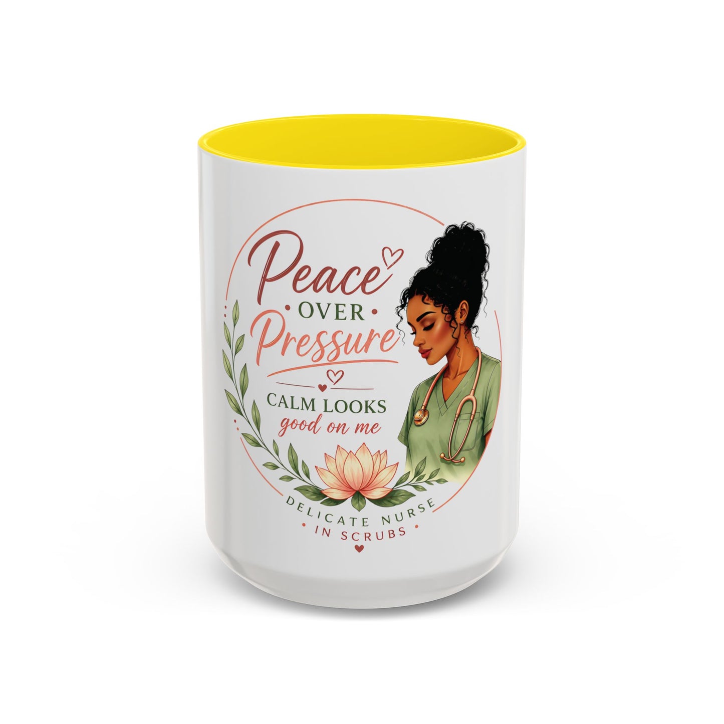 Peace Over Pressure Nurse Coffee Mug  "Calm Looks Good on Me" Accent Mug