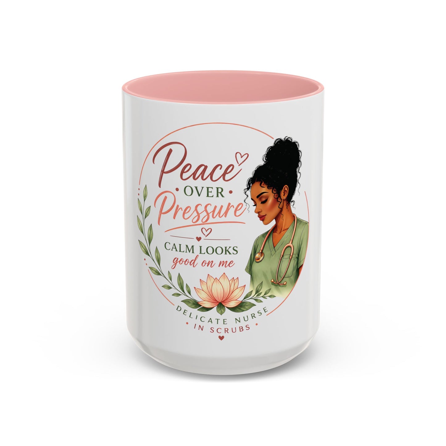 Peace Over Pressure Nurse Coffee Mug  "Calm Looks Good on Me" Accent Mug